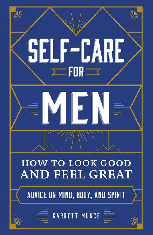 Self-Care for Men: How to Look Good and Feel Great - thewildfolk Self-Care for Men: How to Look Good and Feel Great